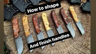 How To shape and finish custom knife handles!