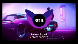 Furkan Soysal - ICE [BASS BOOSTED] - Car Music