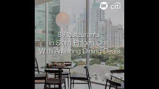 8 restaurants in Siam-Phloen Chit with amazing dining deals [Brought to you by CITI]