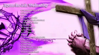 Music for the Lenten Season | Hymn for Ash Wednesday & Lent | Christain Music