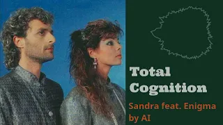 Total Cognition - Sandra feat. Enigma by AI