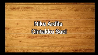 Nike Ardila  Cintaku Suci ( Lirik )