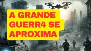 A GRANDE GUERR4 SE APROXIMA