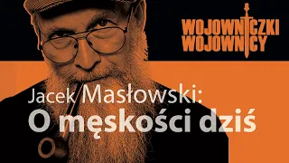 # 36 – Jacek Masłowski – O mężczyznach. Zanurzeni w świecie kobiet. (30 listopada 2022)