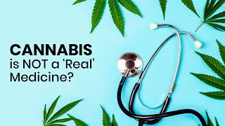 Why Doctors Don't Consider Cannabis a REAL Medicine?