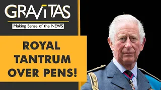 Gravitas: King Charles throws tantrum over 'leaky' pen