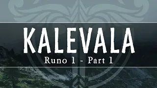 Introduction to the Kalevala - Kalevala Runo 1 Part 1 - Northern Myths Podcast 10