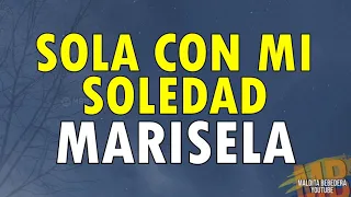 Sola con mi soledad - Marisela (Letra)