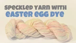 How To Dye Speckled Yarn With Easter Egg Dye