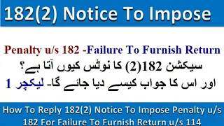 How To Reply 182(2) Notice to impose Penalty u/s 182 for failure to furnish return u/s 114|Lecture 1