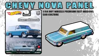 #235 Chevy Nova Panel Fast Hot Wheels  Wagons Car Culture Series