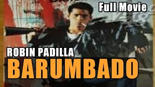 ROBIN PADILLA | BARUMBADO | FULL MOVIE | PINOY ACTION MOVIE | TAGALOG ACTION MOVIE |