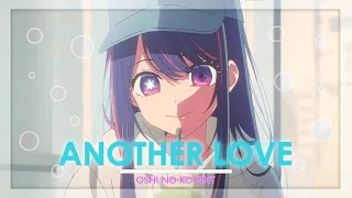 ANOTHER LOVE 💙 Oshi no Ko "Ai Hoshino"「AMV/EDIT」