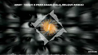 Argy - Tataki x Free Again (Halil Selcuk Remix)