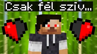 Minecraft, De Csak FÉL SZÍVEM Van 💔