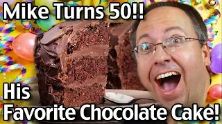 Mike Turns 50!! Making The Best Easy Chocolate Cake Recipe At Home!