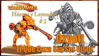 #2 Héroes y Leyendas: Oxyolt. Warhammer Fantasy en Español