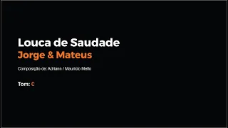 LOUCA DE SAUDADE - JORGE E MATEUS - CIFRA SIMPLIFICADA PARA VIOLÃO)