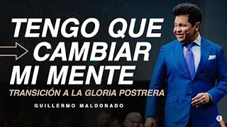 ¿Cómo cambiar tu mentalidad durante un tiempo de transición? (Sermón Completo) | Guillermo Maldonado