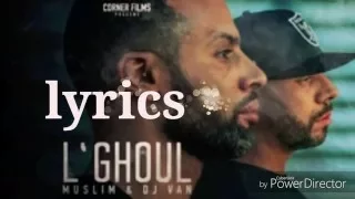 Muslim & Dj Van   L`GHOUL 2016   Lyrics   Les parole HD