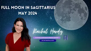 Full Moon in Sagittarius May 2024