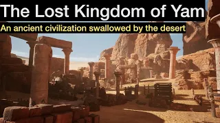 Where was the Lost Kingdom of Yam? | An Ancient Civilization Swallowed by the Desert