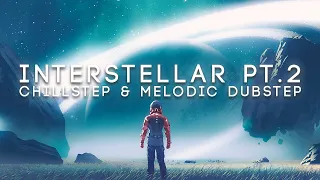 Interstellar Pt. 2 | A Chillstep & Melodic Dubstep Mix (ft. Hans Zimmer, Animadrop & Abandoned)