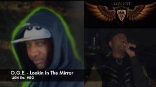 O.G.E. -  LOOKIN IN THE MIRROR  NEW 2017  LLGN Ent. #GG