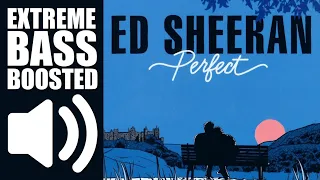 Ed Sheeran - Perfect (BASS BOOSTED EXTREME)🔥🔥🔥