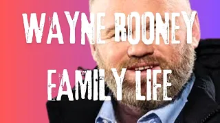 Wayne Rooney's Family Life