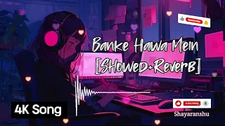 Banke Hawa Me (slowed+Reverb) Lofi Love song 2024 Sad Tumko Dekhane Aunga #lofi | Gupta_boy01|