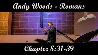 Andy Woods - Romans 8:31-39