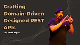 Crafting Domain-Driven Designed REST APIs - Julien Topçu - DDD Europe 2022