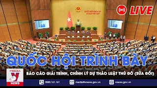 🔴[TRỰC TIẾP] Quốc hội trình bày Báo cáo giải trình, tiếp thu, chỉnh lý dự thảo Luật Thủ đô (sửa đổi)