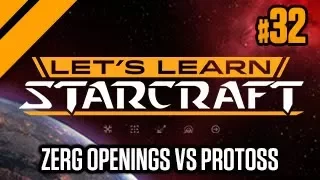 Let's Learn StarCraft #32 -  Zerg Openings vs Protoss