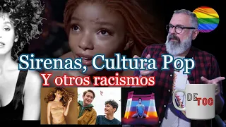 DE TOC: De sirenitas, cantantes pop y otros racismos no casuales // Gus Casals