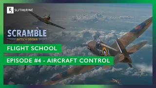 Scramble: Battle of Britain - Flight School | Episode #4 "Aircraft control"