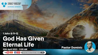 God Has Given Eternal Life | 1 John 5:11-12 | Morning Service