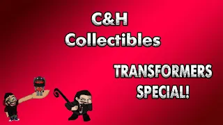 C&H Collectibles: Transformers Special (Full Video)