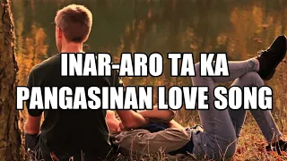 INAR-ARO TA KA Pangasinan Love Song