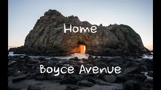 Home - Boyce Avenue Acoustic Cover (Lyrics)