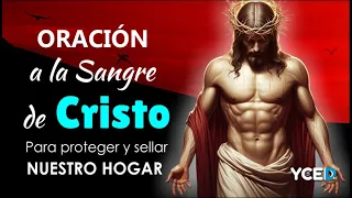 ORACIÓN A LA SANGRE DE CRISTO PARA PROTEGER Y SELLAR NUESTRO HOGAR