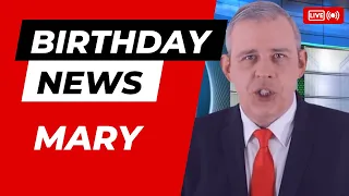 Happy Birthday Mary - Happy Birthday News Report