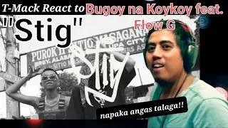 T-Mack React to Bugoy na Koykoy -Stig  feat Flow G (Official Music Video)