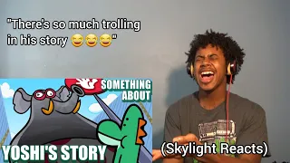 My Stomach is Killing me! | Something About Yoshi's Story @TerminalMontage | (Skylight Reacts)