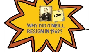 Why did O'Neill resign in 1969?