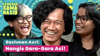 Rachman Avri: Nangis Gara-Gara Aci! | Temenan Sama Nasib - Eps.14 Pt.1