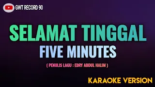 Five Minutes - SELAMAT TINGGAL ( Karaoke )