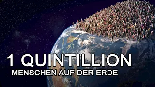 Was wäre, wenn es 1 Quintillion Menschen auf der Erde gäbe?