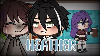 ✨Heather✨||Glmv||-gay (5,74k spécial) part2??